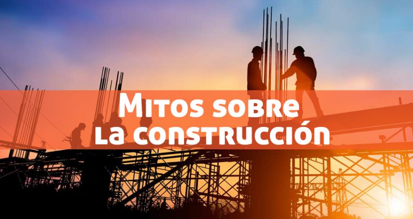 mitos de la construcción